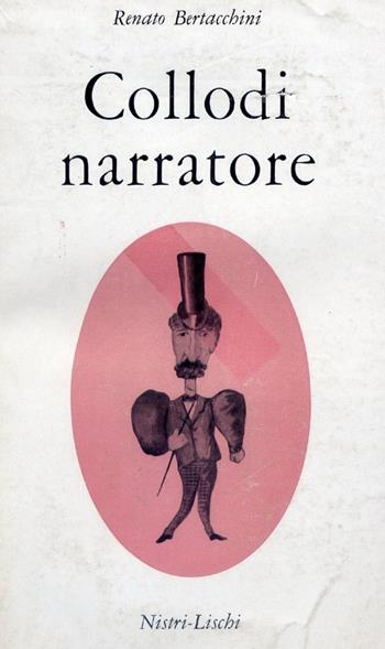 Collodi narratore - Renato Bertacchini - Libro Nistri-Lischi 1961, Saggi di varia umanità. Vecchia serie | Libraccio.it