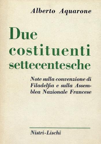 Due costituenti settecentesche - Alberto Aquarone - Libro Nistri-Lischi 2007, Studi e testi di storia costituz. amer. | Libraccio.it