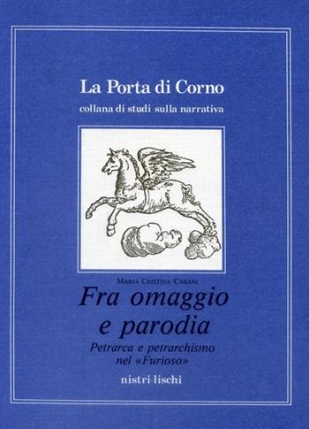 Fra omaggio e parodia. Petrarca e petrarchismo nel «Furioso» - Maria Cristina Cabani - Libro Nistri-Lischi 2007, La porta di corno | Libraccio.it