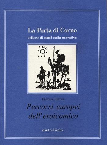 Percorsi europei dell'eroicomico - Clotilde Bertoni - Libro Nistri-Lischi 1997, La porta di corno | Libraccio.it