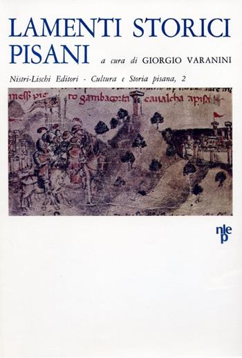 Lamenti storici pisani - Giorgio Varanini - Libro Nistri-Lischi 1968, Cultura e storia pisana | Libraccio.it