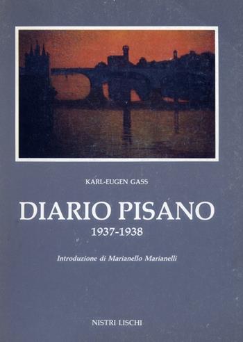 Diario pisano (1737-1938) - Karl E. Gass - Libro Nistri-Lischi 1989, Altri volumi su Pisa | Libraccio.it