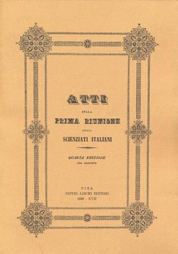 Atti della 1ª Riunione degli scienziati italiani (rist. anast. 1839)  - Libro Nistri-Lischi 1989, Le scienze e la divulg. scient e tecnica | Libraccio.it