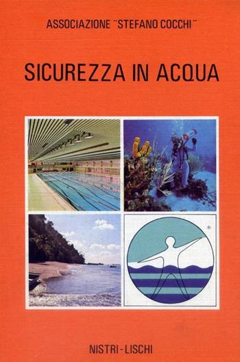 Sicurezza in acqua  - Libro Nistri-Lischi 1981, Le scienze e la divulg. scient e tecnica | Libraccio.it