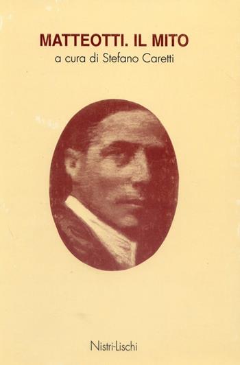 Matteotti. Il mito  - Libro Nistri-Lischi 1994, Opere di Giacomo Matteotti | Libraccio.it