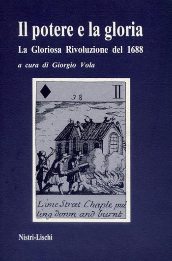 Il potere e la gloria. La gloriosa rivoluzione del 1688  - Libro Nistri-Lischi 1993, La storia | Libraccio.it