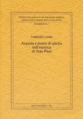 Arguzia e motto di spirito nell'estetica di Jean Paul - Fabrizio Cambi - Libro Nistri-Lischi 1993, Quaderni Ist. di tedesco-Univ. Pisa | Libraccio.it
