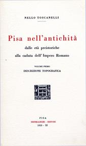 Pisa nell'antichità (rist. anast. 1933). Vol. 1: Dalle età preistoriche alla caduta dell'impero romano.