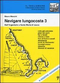 Navigare lungocosta. Vol. 3: Dall'Argentario a S. Maria di Leuca - Mauro Mancini - Libro Nistri-Lischi 2004, Il Tagliamare | Libraccio.it