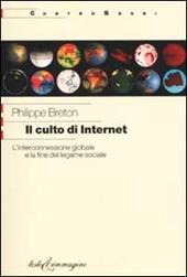 Il culto di internet. L'interconnessione globale e la fine del legame sociale