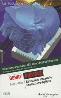 Gehry digitale. Resistenza materiale / Costruzione digitale - Bruce Lindsey - Libro Testo & Immagine 2002, Universale di architettura | Libraccio.it