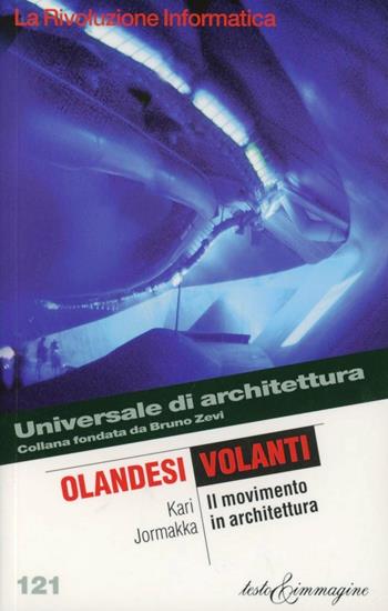 Olandesi volanti. Il movimento in architettura - Kari Jormakka - Libro Testo & Immagine 2002, Universale di architettura | Libraccio.it