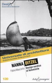 Nanna Ditzel. Design nordico al femminile - Fabia Masciello - Libro Testo & Immagine 2003, Universale di architettura | Libraccio.it