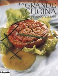 La grande cucina di Gianfranco Vissani - Gianfranco Vissani - Libro La Repubblica (Gruppo Editor.) 1999 | Libraccio.it