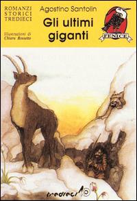 Gli ultimi giganti - Agostino Santolin - Libro Tredieci 1995, Sulle ali del tempo | Libraccio.it