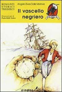 Il vascello negriero - Angelo Dalle Vedove - Libro Tredieci 1995, Sulle ali del tempo | Libraccio.it