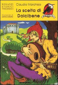 La scelta di Dolcibene - Claudio Marchisio - Libro Tredieci 1995, Sulle ali del tempo | Libraccio.it