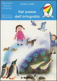 Nel paese dell'ortografia - Luise Leda - Libro Tredieci 2000, Aquilone. Tredieci senza confini | Libraccio.it