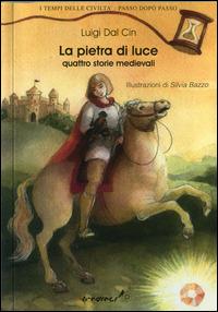La pietra di luce - Luigi Dal Cin - Libro Tredieci 2001, I tempi delle civiltà | Libraccio.it