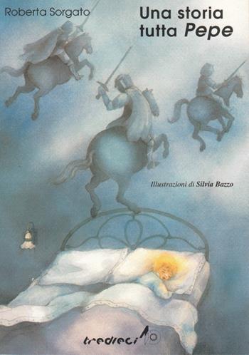 Una storia tutta pepe - Roberta Sorgato - Libro Tredieci 2002, Senza confini | Libraccio.it
