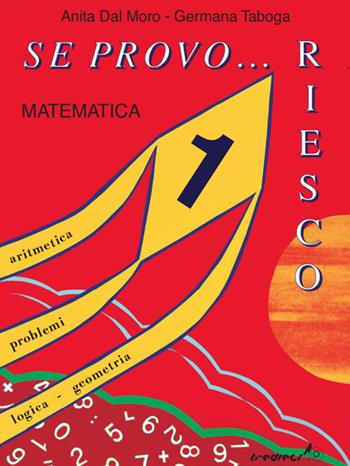Se provo... Riesco. Quaderno operativo di matematica. Vol. 1 - Anita Dal Moro, Germana Taboga - Libro Tredieci 1997, Se provo... riesco | Libraccio.it
