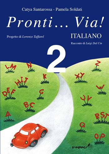 Pronti... via! Italiano. Per la 2ª classe elementare - Catya Santarossa, Pamela Soldati - Libro Tredieci 2002, Pronti... via! | Libraccio.it