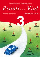 Pronti... via! Matematica. Per la 3ª classe elementare