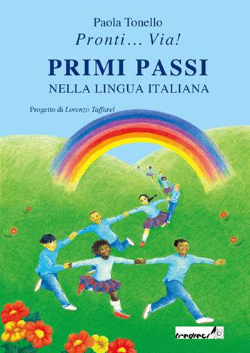 Primi passi nella lingua italiana - Paola Tonello - Libro Tredieci 2003, Pronti... via! | Libraccio.it
