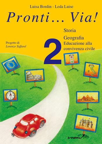 Pronti... via! Storia. Per la 2ª classe elementare - Luisa Bordin, Luise Leda - Libro Tredieci 2002, Pronti... via! | Libraccio.it