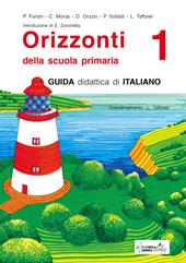 Orizzonti. Guida didattica di italiano. Per la 1ª classe elementare. Vol. 1
