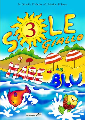 Sole giallo, mare blu. Vacanze. Per la 3ª classe elementare - Orazio De Marchi, Morena Girardi - Libro Tredieci 2008 | Libraccio.it