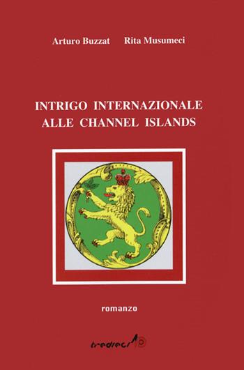 Intrigo internazionale alle Channel Islands - Arturo Buzzat, Rita Musumeci - Libro Tredieci 2007 | Libraccio.it