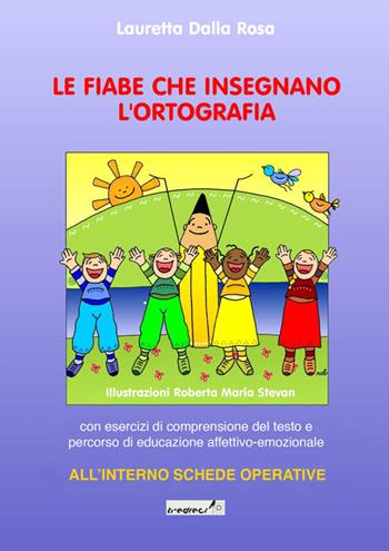 Le fiabe che insegnano l'ortografia - Lauretta Dalla Rosa - Libro Tredieci 2008 | Libraccio.it