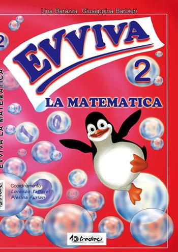 Evviva la matematica. Per la Scuola elemtare. Vol. 2 - Giuseppina Barbieri, Lina Barazza - Libro Tredieci 2012 | Libraccio.it