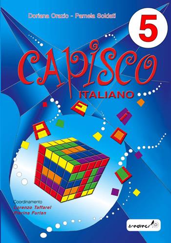 Capisco italiano. Per la Scuola elementare. Vol. 5 - Pamela Soldati, Doriana Orazio - Libro Tredieci 2011 | Libraccio.it