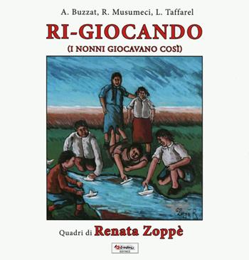 Ri-giocando - Lorenzo Taffarel, Arturo Buzzat, Rita Musumeci - Libro Tredieci 2011 | Libraccio.it