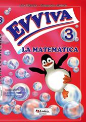 Evviva le matematica. Per la Scuola elementare. Vol. 3