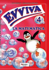 Evviva le matematica. Per la Scuola elementare. Vol. 4
