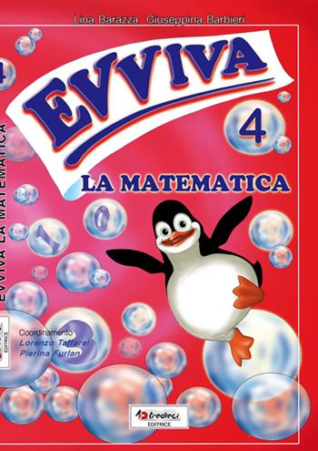 Evviva le matematica. Per la Scuola elementare. Vol. 4 - Giuseppina Barbieri, Lina Barazza - Libro Tredieci 2012 | Libraccio.it