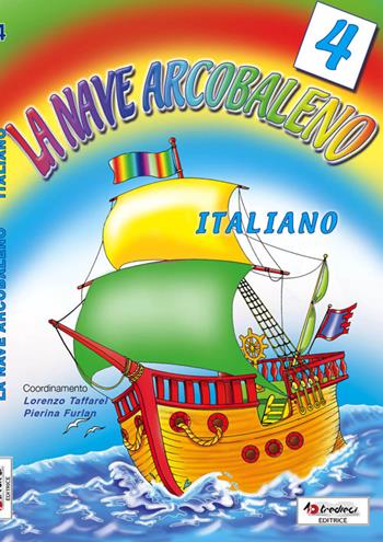 La nave arcobaleno. Italiano. Per la Scuola elementare. Vol. 4 - Teresa Narder, Graziella Paladin - Libro Tredieci 2012 | Libraccio.it