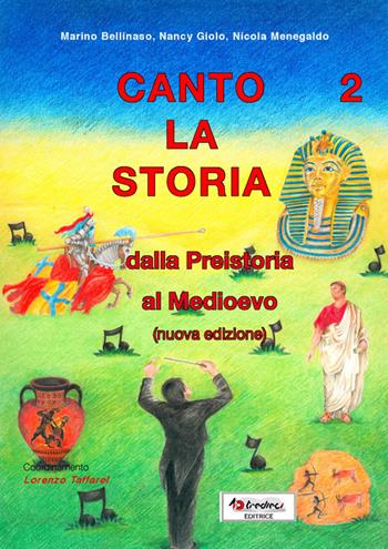 Canto la storia. Dalla preistoria al Medioevo. Con CD Audio. Vol. 2 - Marino Bellinaso, Nancy Giolo, Nicola Menegaldo - Libro Tredieci 2012 | Libraccio.it