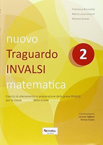 Nuovo Traguardo INVALSI matematica. Vol. 2 - Francesca Bincoletto, M. Luisa Consorti, Morena Girardi - Libro Tredieci 2016 | Libraccio.it