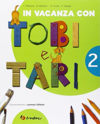 In vacanza con Tobi e Tari. Per la 2ª classe elementare  - Libro Tredieci 2016 | Libraccio.it