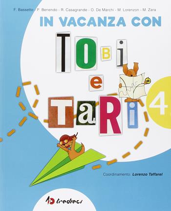 In vacanza con Tobi e Tari. Per la 4ª classe elementare  - Libro Tredieci 2016 | Libraccio.it