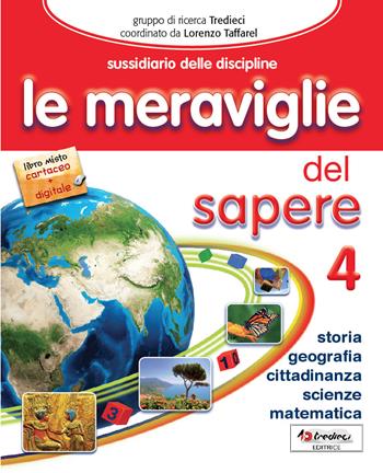 Le meraviglie del sapere. Ediz. completa. Per la 4ª classe elementare.  - Libro Tredieci 2016 | Libraccio.it