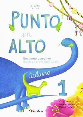 Punto in alto. Italiano. Vol. 1 - Turri Brunella, Giustina Cester, Pamela Soldati - Libro Tredieci 2016 | Libraccio.it