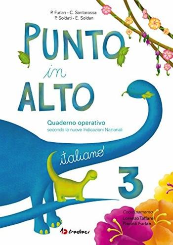 Punto in alto. Italiano. Vol. 3 - Pierina Furlan, Catya Santarossa, Pamela Soldati - Libro Tredieci 2016 | Libraccio.it