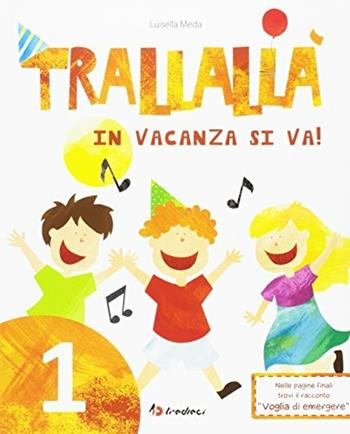Trallallà in vacanza si va!. Vol. 1 - Luisella Meda - Libro Tredieci 2017 | Libraccio.it