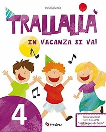 Trallallà in vacanza si va!. Vol. 4 - Luisella Meda - Libro Tredieci 2017 | Libraccio.it