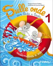 Sulle onde con Dido e Dado. Matematica e scienze. Per la Scuola elementare. Vol. 1